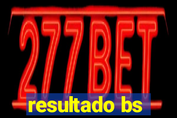 resultado bs